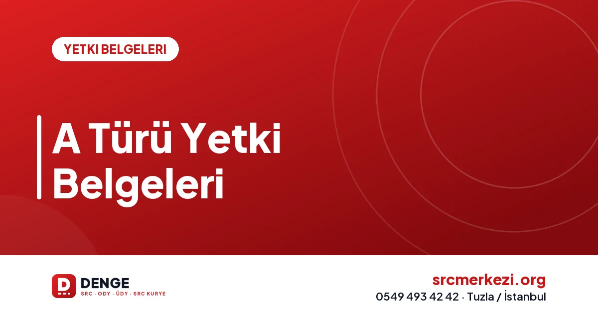 A Türü Yetki Belgeleri