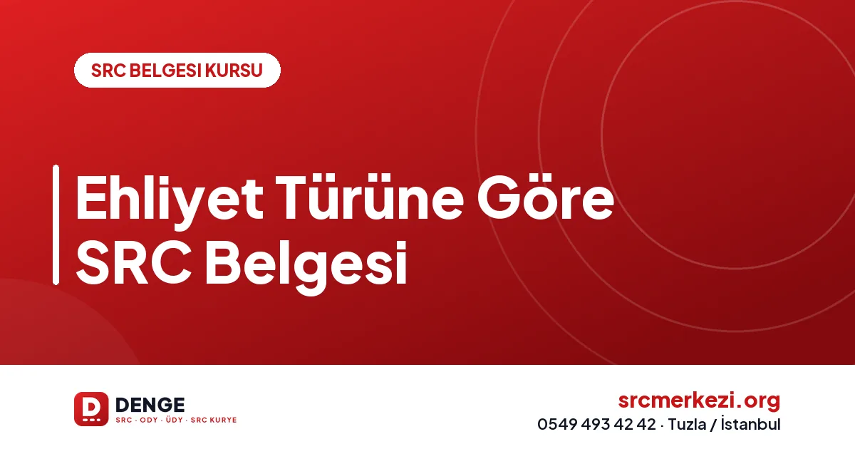 Ehliyet Türüne Göre SRC Belgesi