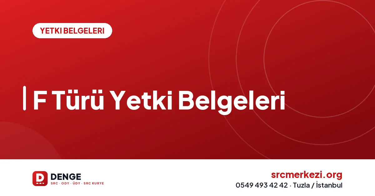 F Türü Yetki Belgeleri