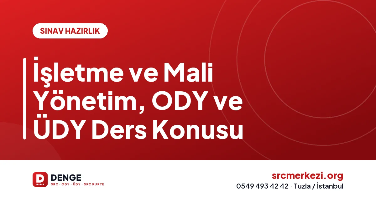 İşletme ve Mali Yönetim, ODY ve ÜDY Ders Konusu