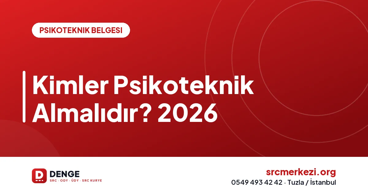 Kimler Psikoteknik Almalıdır? 2026