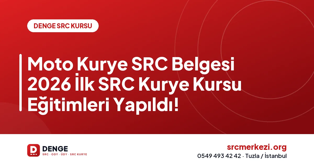 Moto Kurye SRC Belgesi 2026 İlk SRC Kurye Kursu Eğitimleri Yapıldı!