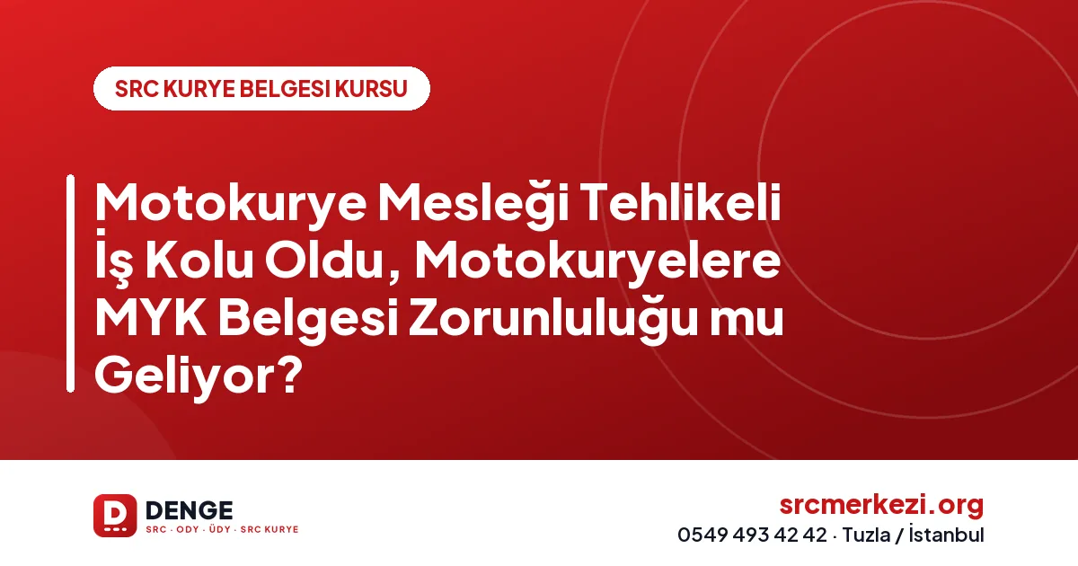 Motokurye Mesleği Tehlikeli İş Kolu Oldu, Motokuryelere MYK Belgesi Zorunluluğu mu Geliyor?