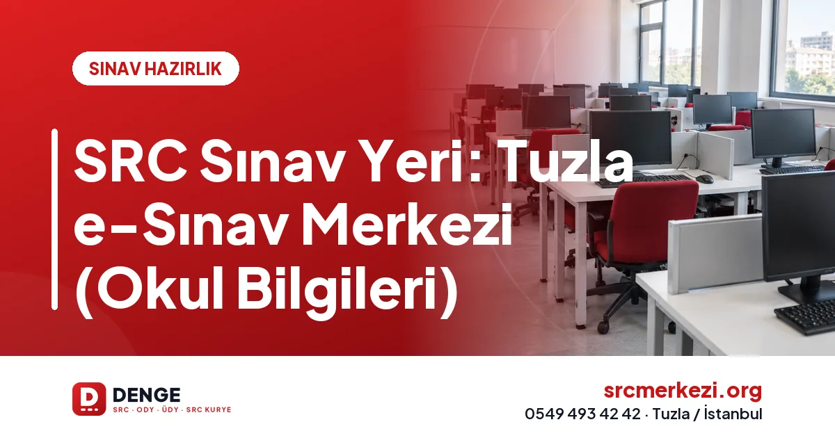 SRC Sınav Yeri: Tuzla e-Sınav Merkezi (Okul Bilgileri)