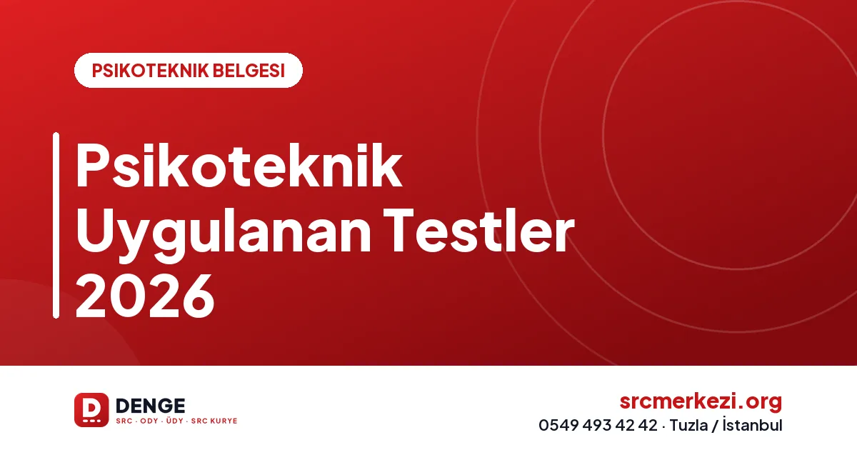 Psikoteknik Uygulanan Testler 2026