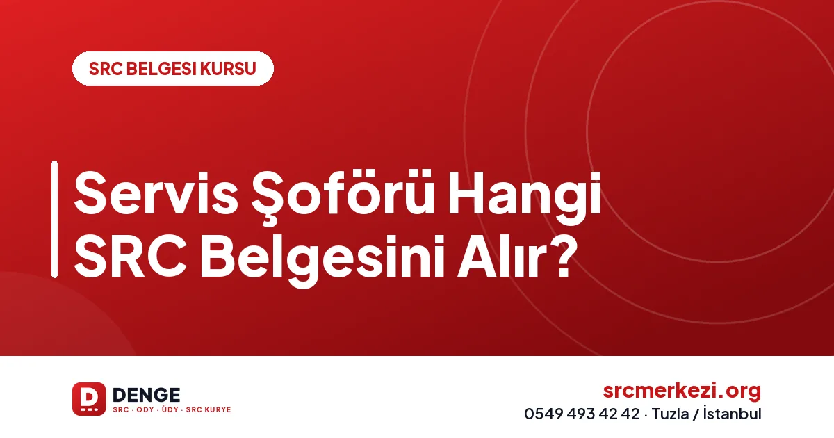 Servis Şoförü Hangi SRC Belgesini Alır?
