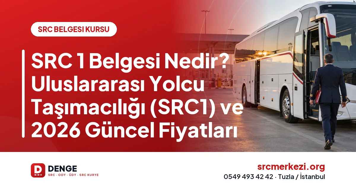 SRC 1 Belgesi Nedir? Uluslararası Yolcu Taşımacılığı (SRC1) ve 2026 Güncel Fiyatları