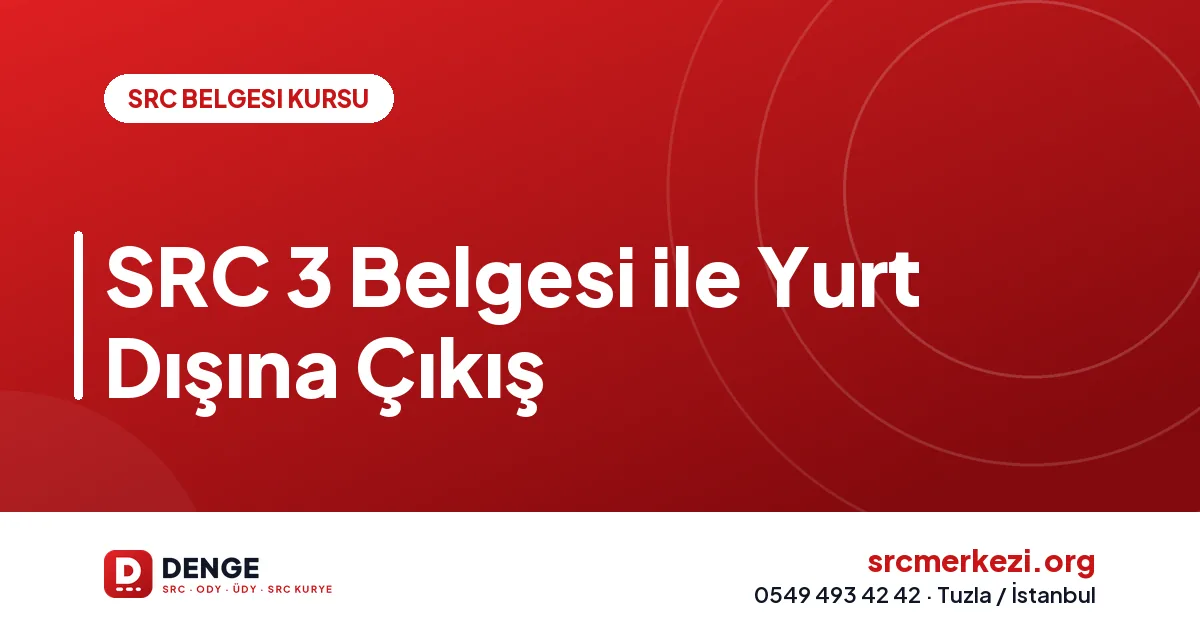 SRC 3 Belgesi ile Yurt Dışına Çıkış