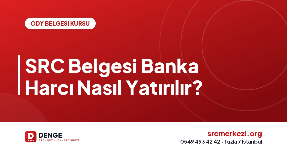 SRC Belgesi Banka Harcı Nasıl Yatırılır?