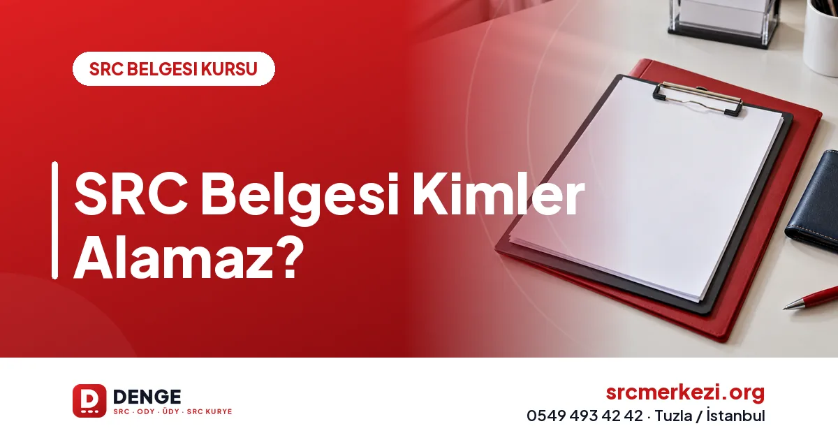 SRC Belgesi Kimler Alamaz?
