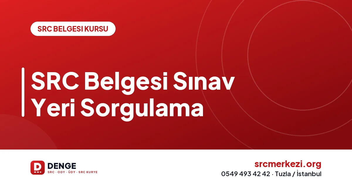 SRC Belgesi Sınav Yeri Sorgulama