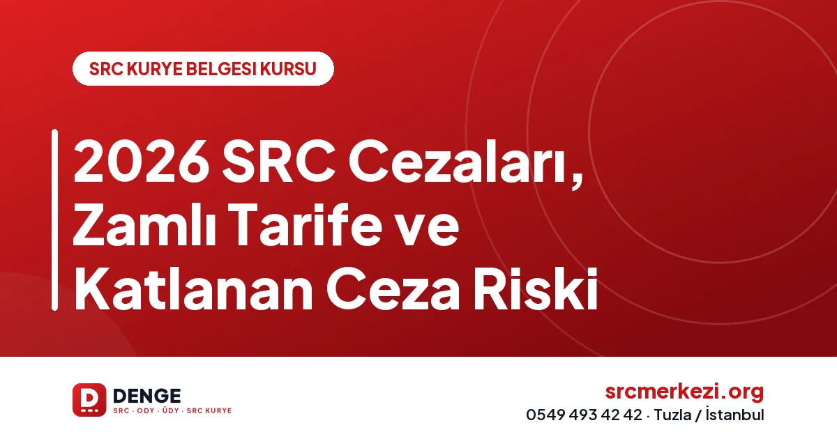 2026 SRC Cezaları, Zamlı Tarife ve Katlanan Ceza Riski