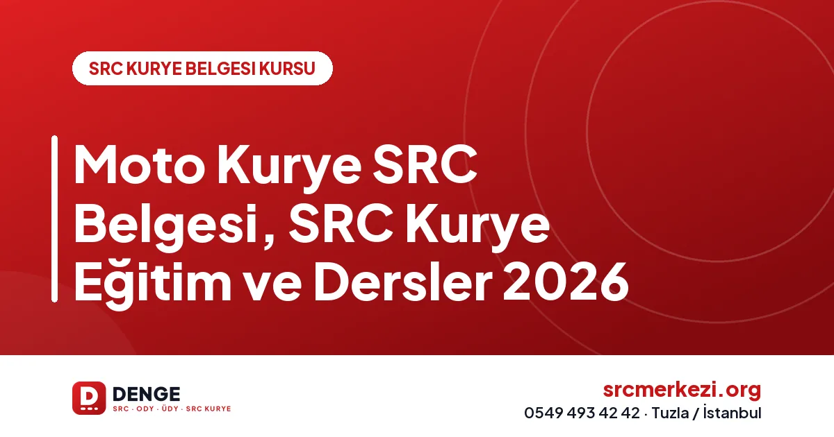 Moto Kurye SRC Belgesi, SRC Kurye Eğitim ve Dersler 2026