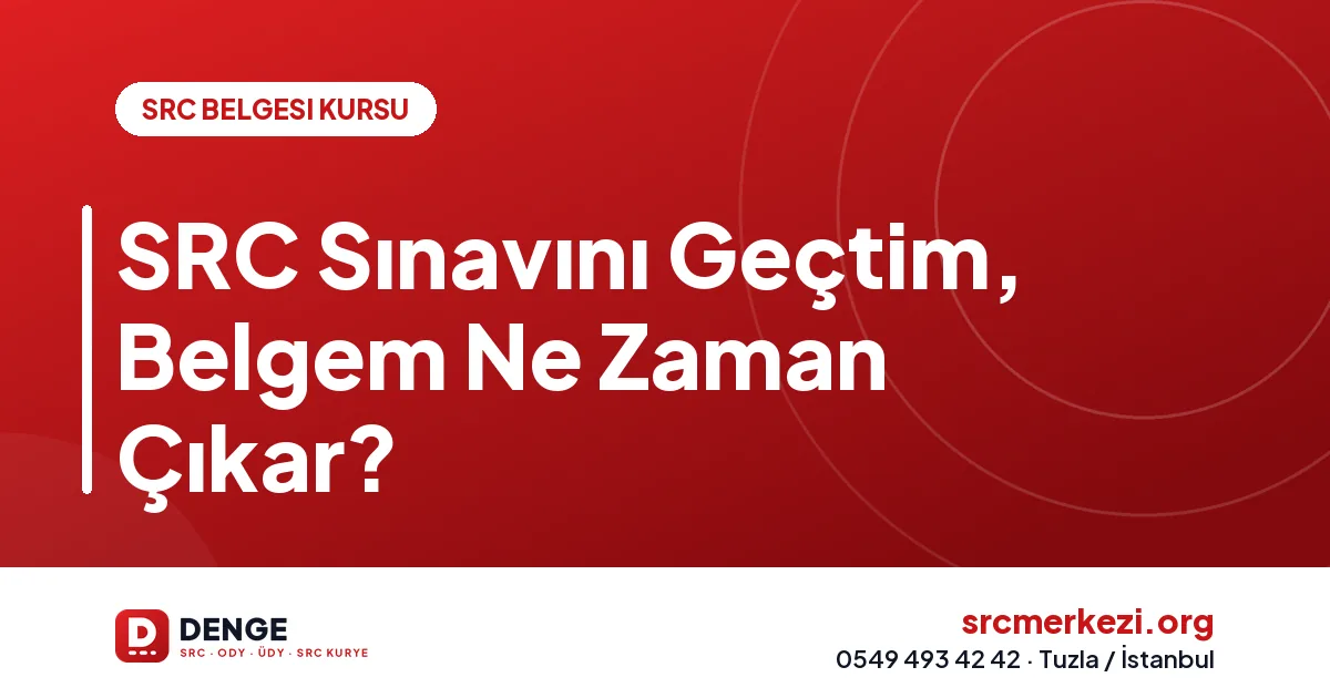 SRC Sınavını Geçtim, Belgem Ne Zaman Çıkar?