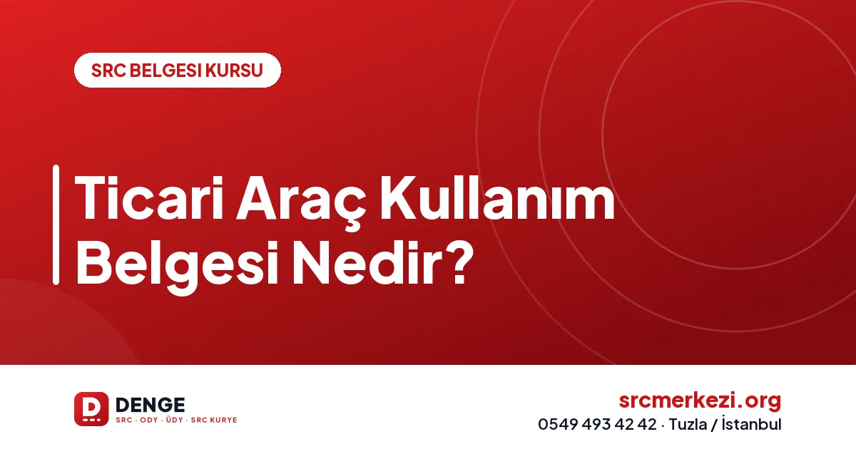 Ticari Araç Kullanım Belgesi Nedir?