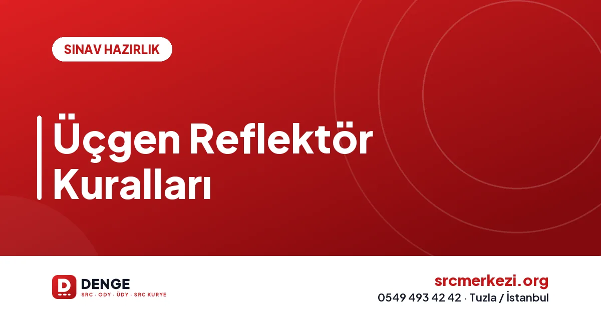 Üçgen Reflektör Kuralları