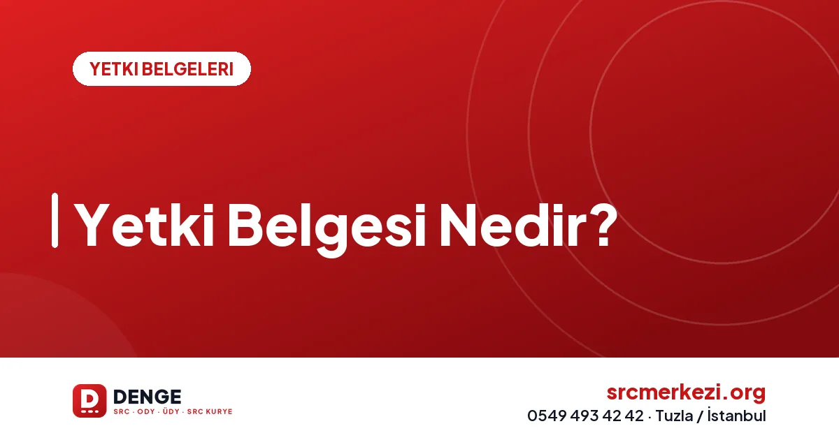 Yetki Belgesi Nedir?