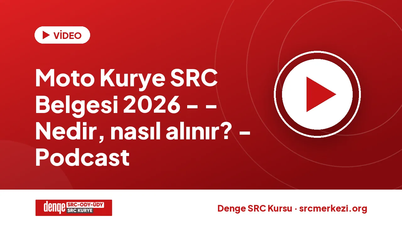 Moto Kurye SRC Belgesi 2026 - - Nedir, nasıl alınır? - Podcast videosu